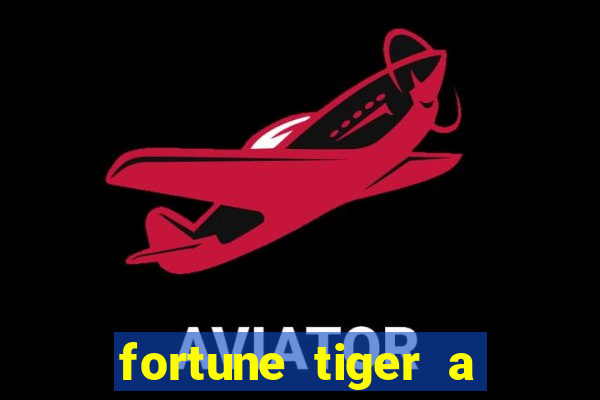 fortune tiger a partir de 1 real